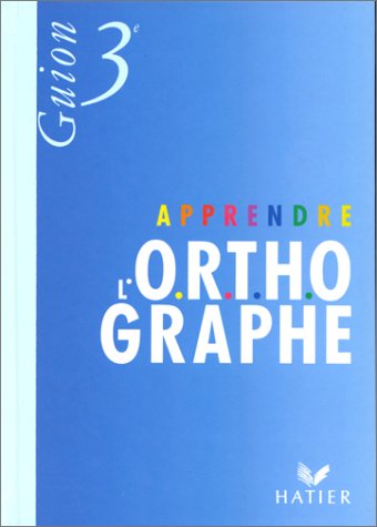 Apprendre l'orthographe, 3ème 9782218042980