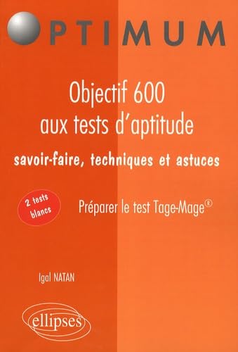 Objectif 600 aux Tests d'Aptitude Savoir-Faire Techniques & Astuces Réussir le Test Tage-Mage 9782729842628