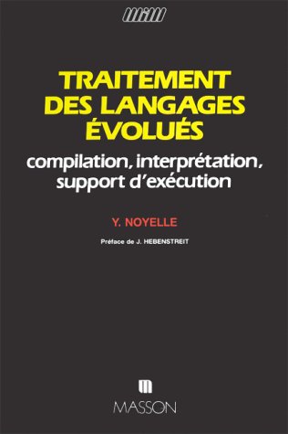Traitement des langages évolués: Compilation, interprétation, support d'éxécution 9782225813689
