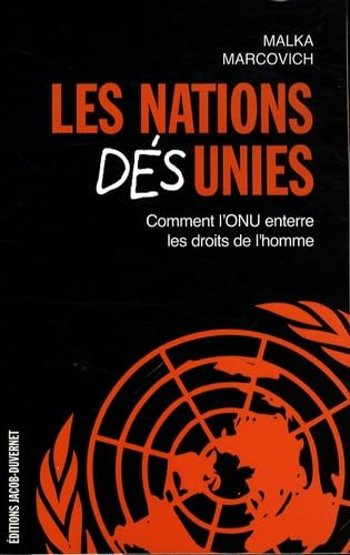 Les Nations Désunies: Comment l'ONU enterre les droits de l'homme 9782847241976