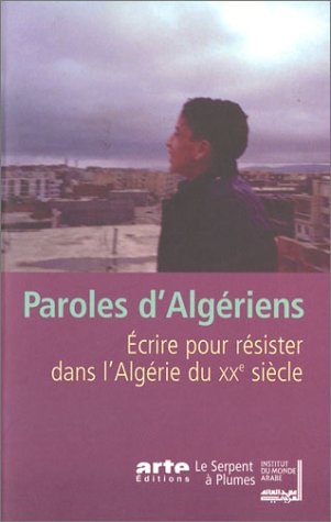 Paroles d'algériens : Ecrire pour résister dans l'Algérie du XXe siècle 9782842614553
