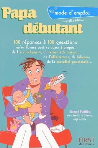 Papa débutant: Mode d'emploi 9782876919976