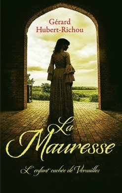 La Mauresse: L'Enfant Cachée de Versailles 9782298108866