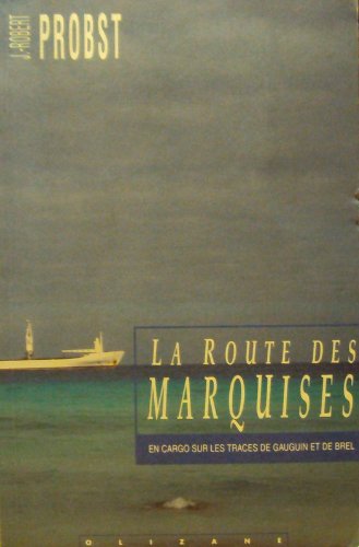 Route des Marquises : En cargo sur les traces de Gauguin et de Brel 9782880861827