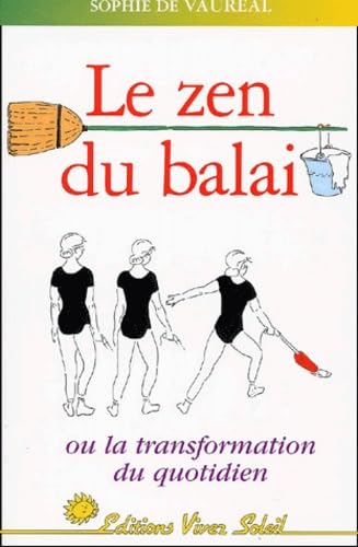 Le zen du balai ou la transformation du quotidien 9782880583460