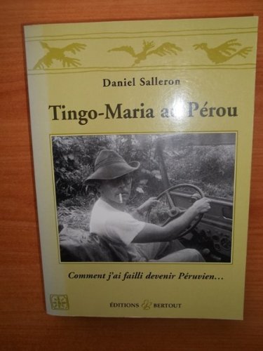 Tingo-Maria au Pérou: Comment j'ai failli devenir péruvien 9782867434754