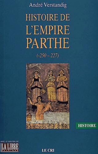 Histoire de l'empire Parthe (-250-227) 9782871062790