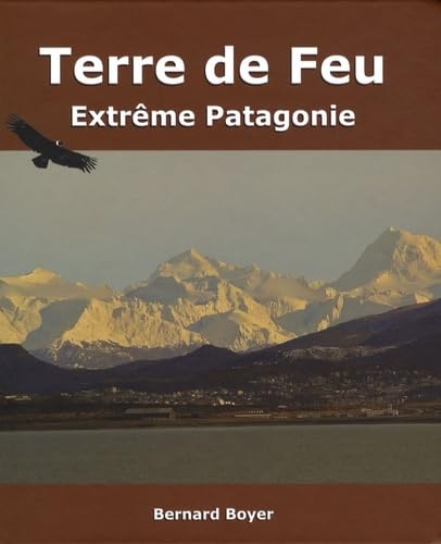 Terre de Feu: Extrême Patagonie 9782951414228