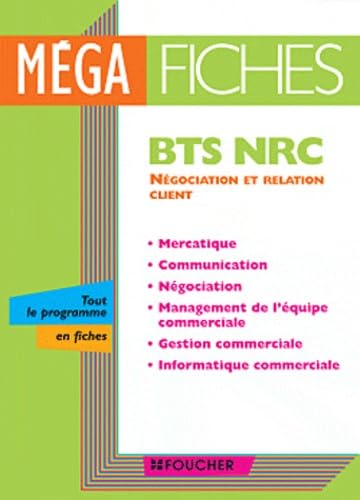 Négociation relation client BTS NRC: Mercantique, Communication, Négociation, Management de l'équipe commerciale, Gestion commerciale, Informatique commerciale 9782216120031