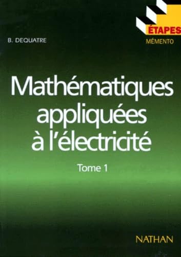 Mathématiques appliquées à l'électricité, tome 1 9782091771502