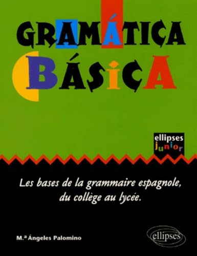 Gramática básica : Les bases de la grammaire espagnole du collège au lycée 9782729879211
