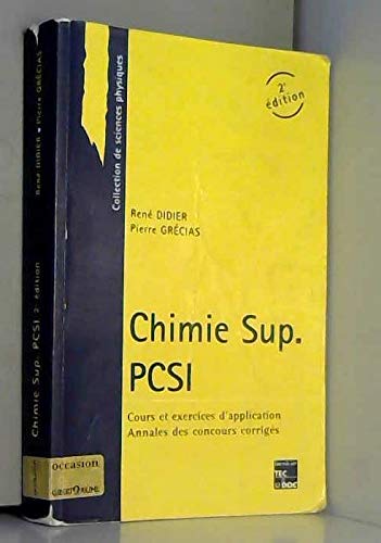 CHIMIE SUP PCSI: Cours et exercices d'application, annales des concours corrigés, 2ème édition 9782743002749