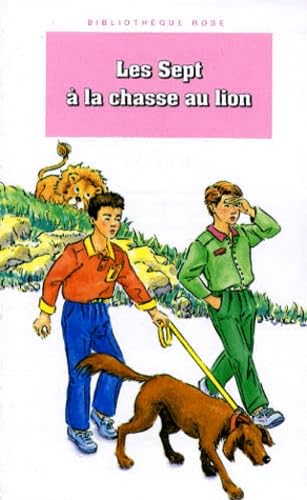 Les Sept à la chasse aux lions: Une nouvelle aventure des personnages créés par Enid Blyton 9782010203381