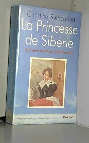 La Princesse de Sibérie : Histoire de Maria Volkonski 9782262003814