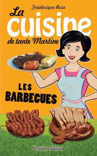 Les barbecues la cuisine de tante Martine 9782365750967