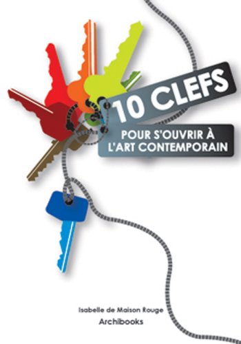 10 Clés pour s'ouvrir à l'art contemporain 9782915639391