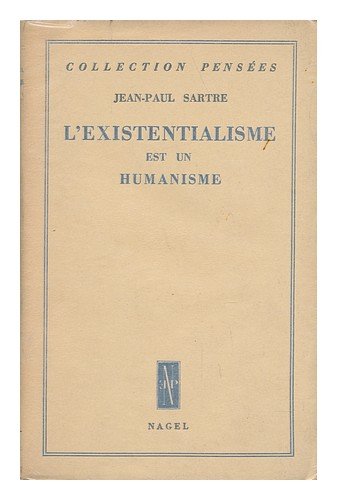 L'Existentialisme Est Un Humanisme / Par Jean-Paul Sartre