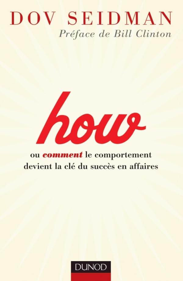 How - ou comment le comportement devient la clé du succès en affaires - Prix DCF du Livre - 2012: ou comment le comportement devient la clé du succès en affaires 9782100567683