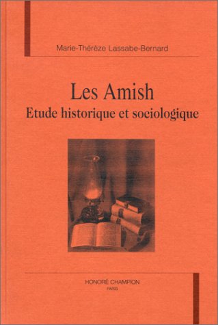 Les amish. Etude historique et sociologique 9782745300324