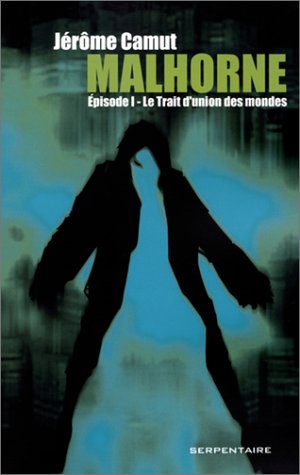 Malhorne, épisode 1 : Le Trait d'union des mondes 9782842613136