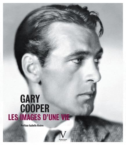 Gary Cooper. Les images d'une vie 9782916954547