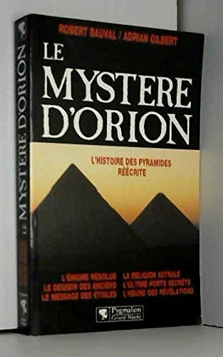 LE MYSTERE D'ORION: L'ENIGME RESOLUE, LA RELIGION ASTRALE, LE DESSEIN DES ANCIENS, L'ULTIME PORTE SE 9782857044284