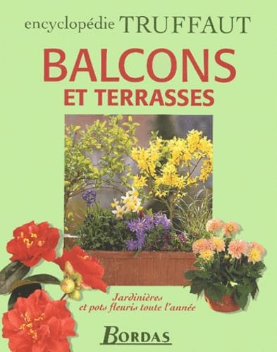 Balcon et Terrasse : Jardinières et pots fleuris toute l'année 9782047600559