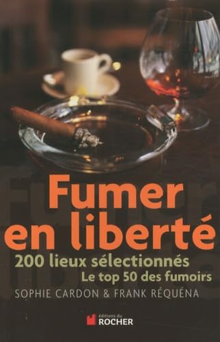 Fumer en liberté: 200 lieux sélectionnés, Le top 50 des fumoirs 9782268068916