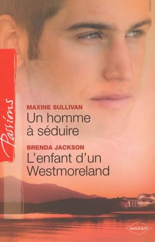 Un homme à séduire ; L'enfant d'un Westmoreland 9782280814911