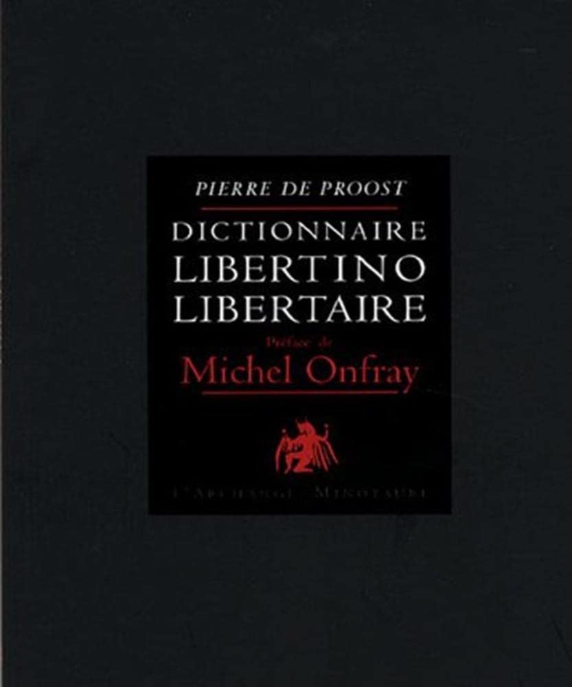 Dictionnaire libertino-libertaire : Tome 1 9782914453943