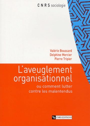 Aveuglement organisationnel. Analyses sociologiques... 9782271062796