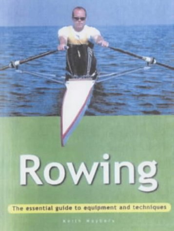 Rowing: The Essential Guide to Equipment and Techniques 9781859749364
