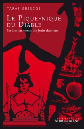 Le pique-nique du diable: Un tour du monde des fruits défendus 9782882502100