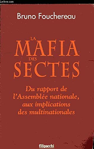 La mafia des sectes: Du rapport de l'Assemblée nationales aux implications des multinationales 9782850186486