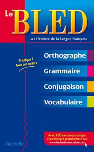 Le Bled: Orthographe-Grammaire-Conjugaison-Vocabulaire 9782011604309
