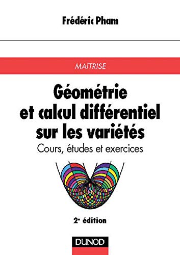 Géométrie et calcul différentiel sur les variétés : Cours, études et exercices pour la maîtrise de mathématiques 9782100041299