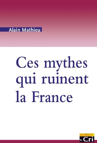 Ces mythes qui ruinent la France 9782953220544