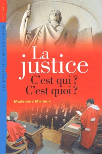 La Justice : C'est qui ? C'est quoi ? 9782745905284