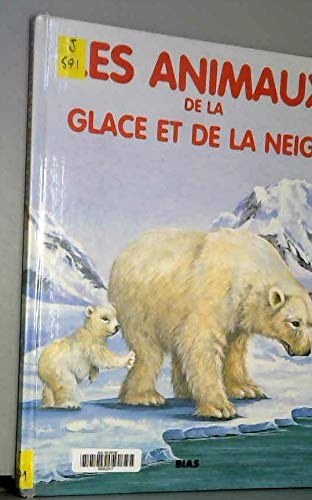 Les animaux de la glace et de la neige 9782701504261