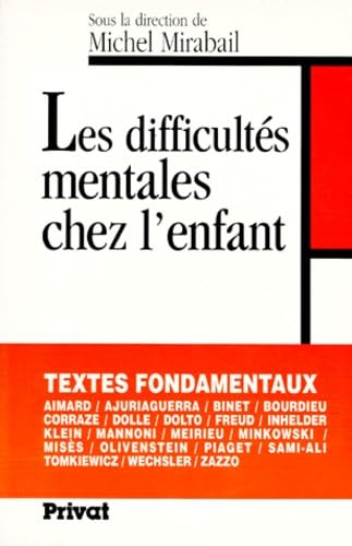 Les Difficultes Mentales Chez L'Enfant. Textes Fondamentaux Avec Notices Introductives Et Etudes Critiques 9782708912618