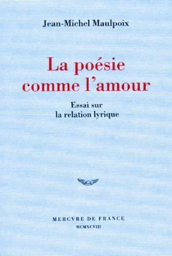 La poésie comme l'amour: Essai sur la relation lyrique 9782715220867