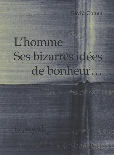L'homme Ses bizarres idées de bonheur... 9782204085625