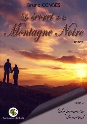 Le secret de la Montagne Noire: La promesse de cristal 9782954800134