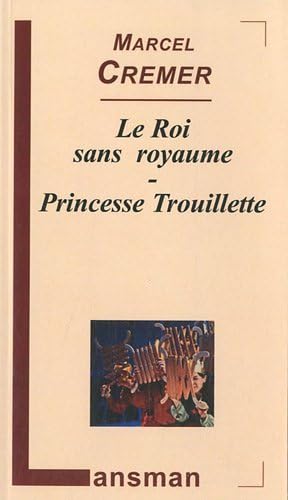Le roi sans royaume ; Princesse Trouillette 9782872827862