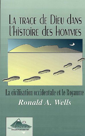 La Trace de Dieu dans l'histoire des hommes. La civilisation occidentale et le Royaume 9782980337031