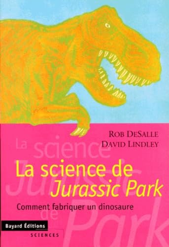 La Science De Jurassic Park. Comment Fabriquer Un Dinosaure 9782227137455