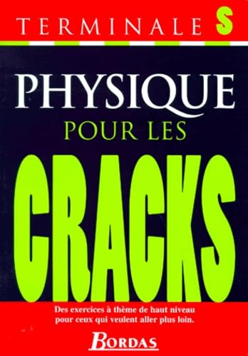 POUR LES CRACKS - PHYSIQUE TERMINALE S (Ancienne Edition) 9782047300008