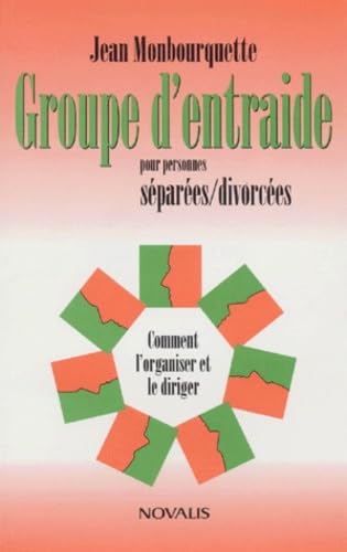 Groupe D'Entraide Pour Personnes Separees/Divorcees. Comment L'Organiser Et Le Diriger 9782890886940