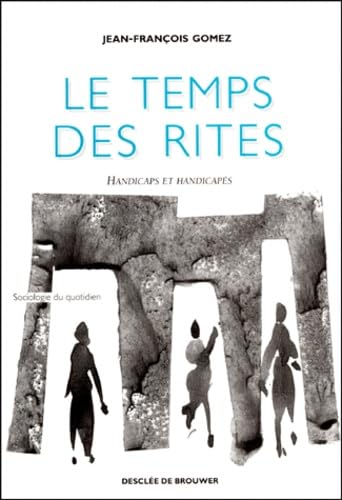 Le temps des rites : Handicaps et handicapés 9782220045085