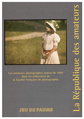 La république des amateurs ; les amateurs photographes autour de 1900 dans les collections de la société française de photographie 9782915704273
